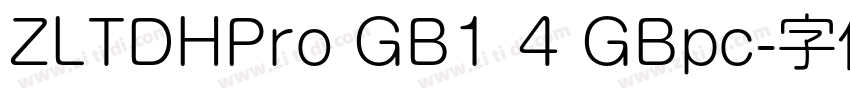 ZLTDHPro GB1 4 GBpc字体转换 ZLTDHPro GB1 4 GBpc字体转换